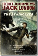 The Secret Journeys of Jack London The Sea Wolves 